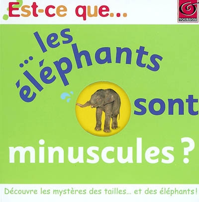 Est-ce que les éléphants sont minuscules ?