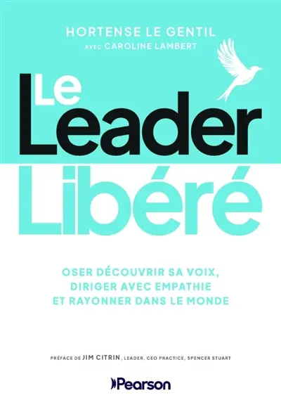 Le leader libéré : osr découvrir sa voix, diriger avec empathie et rayonner dans le monde Le leader libéré : osr découvrir sa voix, diriger avec empathie et rayonner dans le monde