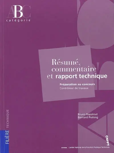 Résumé, commentaire et rapport technique : préparation au concours contrôleur de travaux