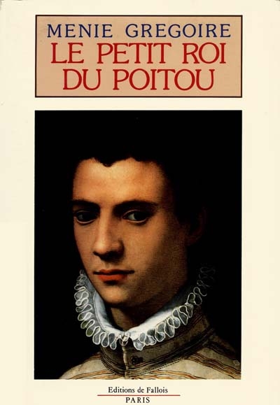 Les Puy-du-Fou. Vol. 2. Le Petit roi du Poitou