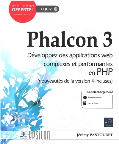 Phalcon 3 : développez des applications web complexes et performantes en PHP (nouveautés de la version 4 incluses)