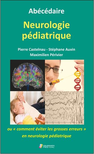 Abécédaire neurologie pédiatrique ou Comment éviter les grosses erreurs en neurologie pédiatrique
