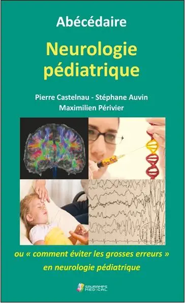 Abécédaire neurologie pédiatrique ou Comment éviter les grosses erreurs en neurologie pédiatrique