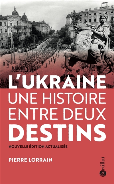 L'Ukraine : une histoire entre deux destins - Pierre Lorrain