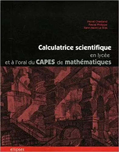 Calculatrice scientifique en lycée et à l'oral du Capes de mathématiques : des exemples d'utilisation pédagogique raisonnée