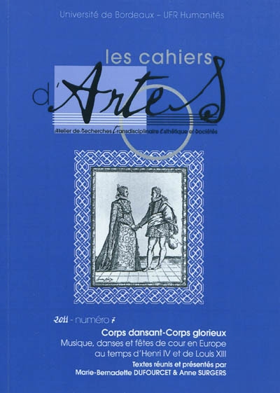 Cahiers d'ARTES (Les), n° 7. Corps dansant, corps glorieux : musique, danses et fêtes de cour en Europe au temps d'Henri IV et de Louis XIII
