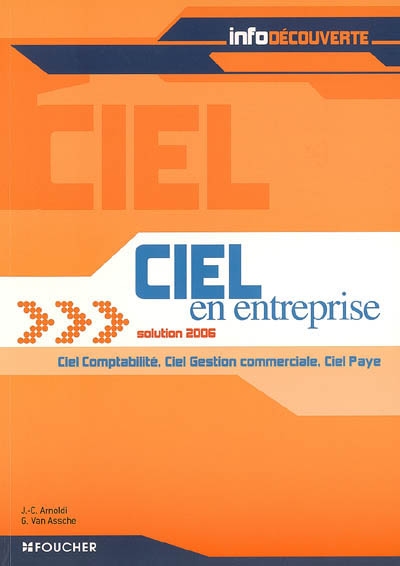 Ciel en entreprise : solution 2006 : Ciel comptabilité, Ciel gestion commerciale, Ciel paye
