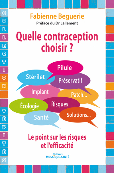 Quelle contraception choisir ? : pilule, stérilet, préservatif, implant... : le point sur les risques et l'efficacité