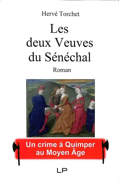 Les deux veuves du sénéchal : un crime à Quimper au Moyen Age