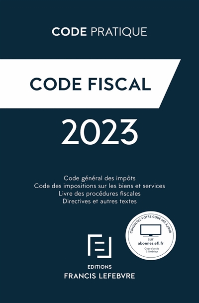 Code fiscal : code général des impôts, code des impositions sur les biens et services, livre des procédures fiscales, directives et autres textes : 2023