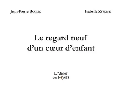 Le regard neuf d'un coeur d'enfant