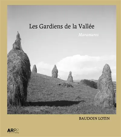 Les gardiens de la vallée : Maramures