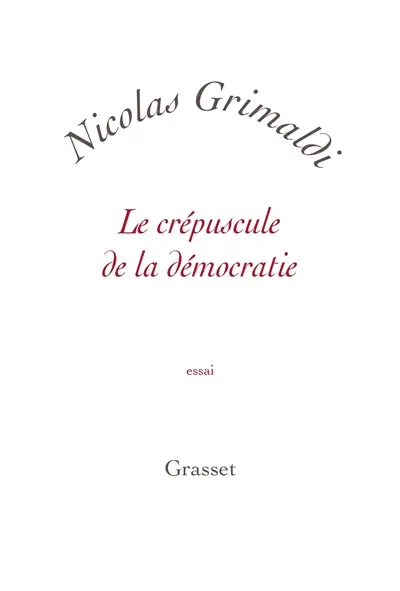 Le crépuscule de la démocratie : essai
