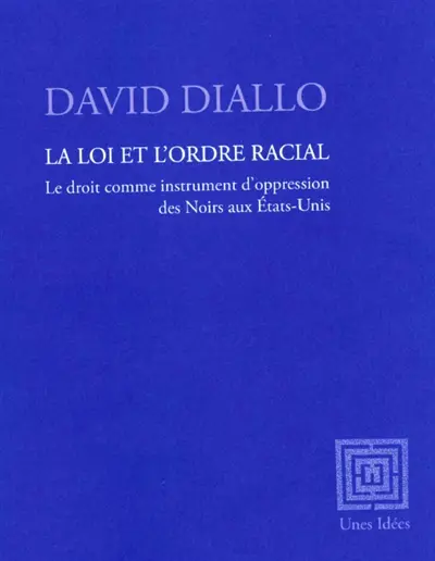 La loi et l'ordre racial : le droit comme instrument d'oppression des Noirs aux Etats-Unis