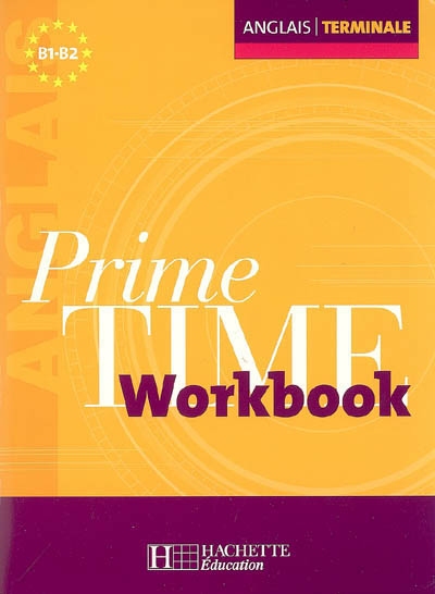 Prime time anglais, terminale, B1-B2 : workbook