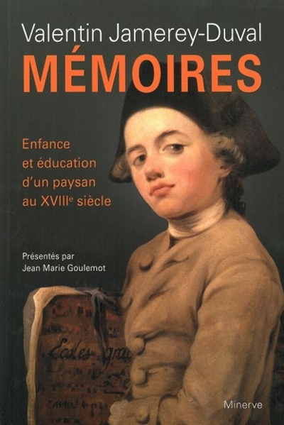 Mémoires : enfance et éducation d'un paysan au XVIIIe siècle
