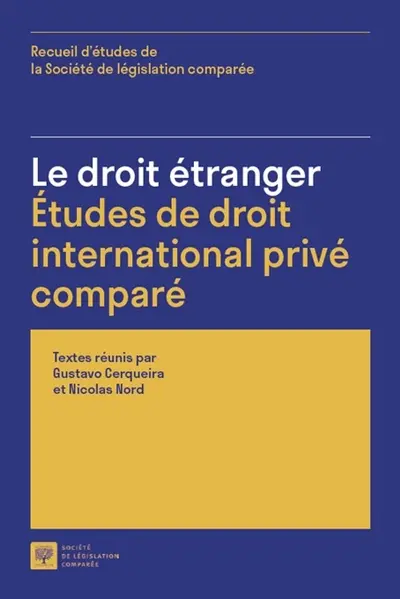 Le droit étranger, études de droit international privé comparé : recueil d'études de la Société de législation comparée