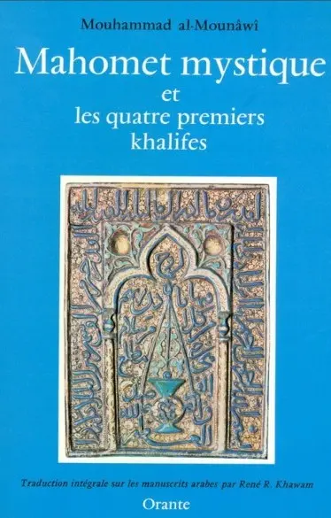 Mahomet Mystique et les quatre premiers khalifes