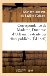 Correspondance de Madame, Duchesse d'Orléans : extraite des lettres publiées. Volume 2 (Ed.1880)