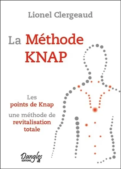 La méthode Knap : les points de Knap, une méthode de revitalisation totale : un des plus grands génies de tous les temps, l'homme aux quatre-vingt métiers