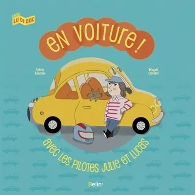 En voiture ! : avec les pilotes Julie et Lucas