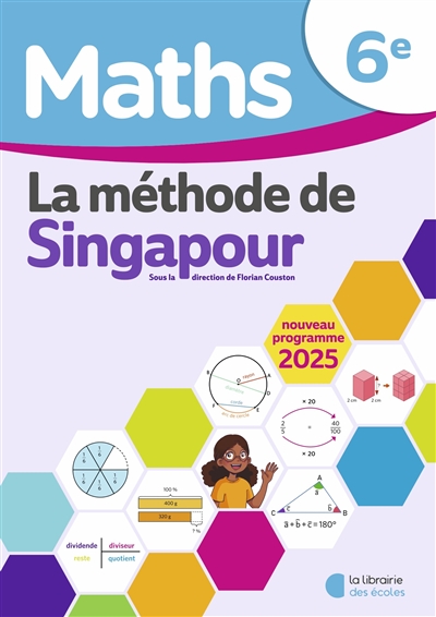 Maths, la méthode de Singapour, 6e : manuel élève : nouveau programme 2025