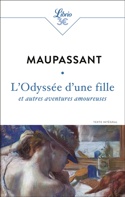 L'odyssée d'une fille : et autres aventures amoureuses : texte intégral