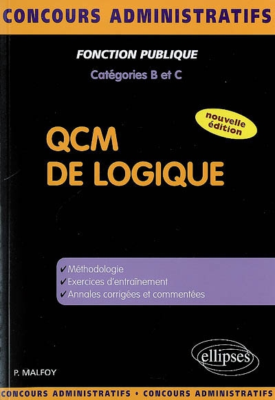 QCM de logique : méthodologie, exercices, annales corrigées : fonction publique, catégories B et C
