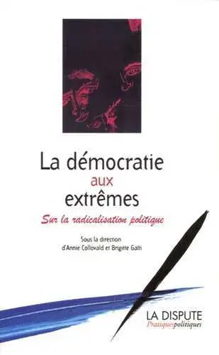 La démocratie aux extrêmes : sur la radicalisation politique
