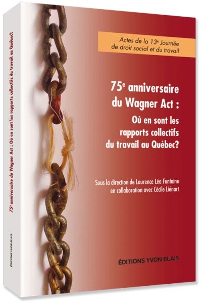 75e anniversaire du Wagner Act : où en sont les rapports collectifs du travail au Québec ?