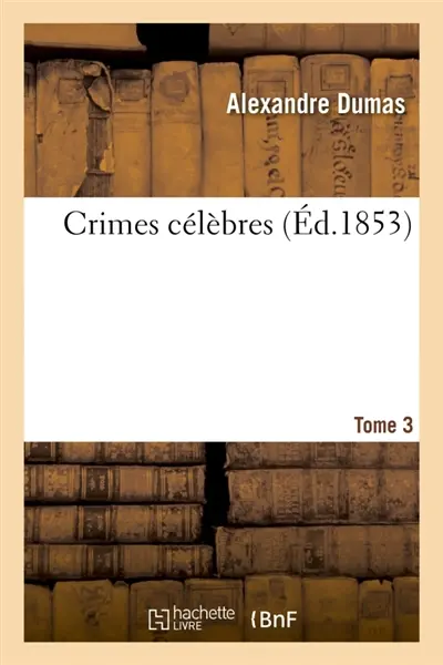 Crimes célèbres. Tome 3
