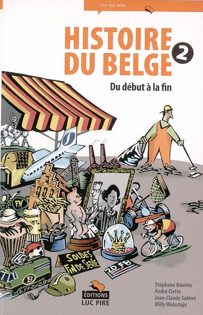 Histoire du Belge : à l'usage de tous, présents et à venir, par la méthode amusante du texte et de l'image. Vol. 2. Du début à la fin