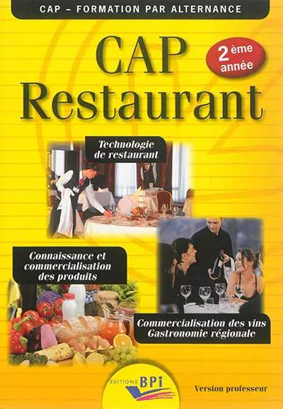 CAP restaurant, 2e année : technologie de restaurant, connaissance et commercialisation des produits, commercialisation des vins, gastronomie régionale : version professeur