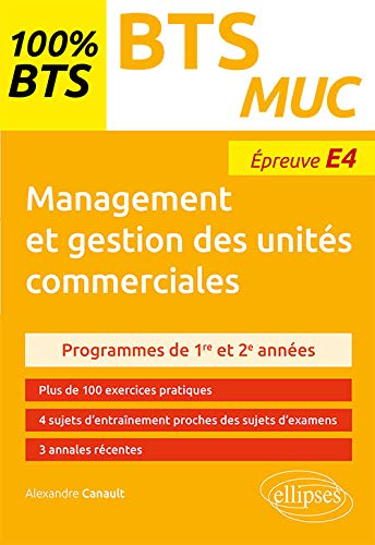 Management et gestion des unités commerciales : BTS MUC, épreuve E4 : programmes de 1re et 2e années