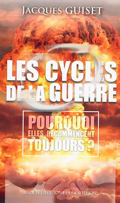 Les cycles de la guerre : pourquoi elles recommencent toujours ?