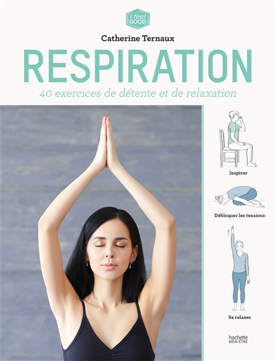 Respiration : 40 exercices de détente et de relaxation