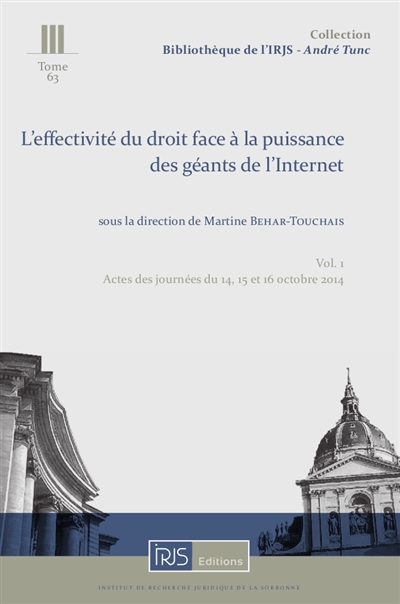 L'effectivité du droit face à la puissance des géants de l'Internet. Vol. 1. Actes des journées du 14, 15 et 16 octobre 2014, IRJS (Université Paris 1), Externado (Bogota)