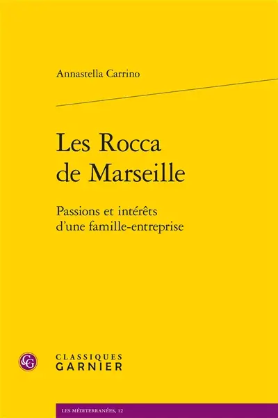 Les Rocca de Marseille : passions et intérêts d'une famille-entreprise
