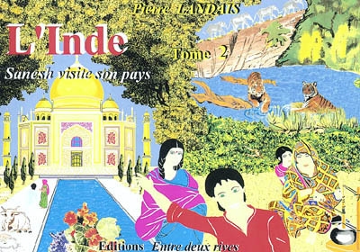 L'Inde. Vol. 2. Sanesh traverse son étonnant pays