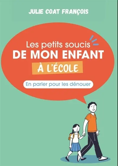 Les petits soucis de mon enfant à l'école : en parler pour les dénouer