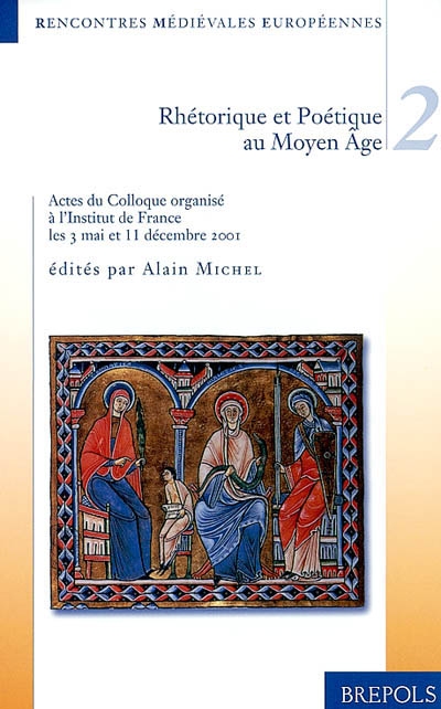 Rhétorique et poétique au Moyen Age : colloques organisés à l'Institut de France les 3 mai et 11 décembre 2001