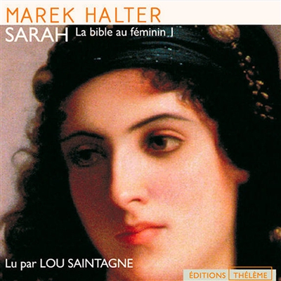 La Bible au féminin. Vol. 1. Sarah