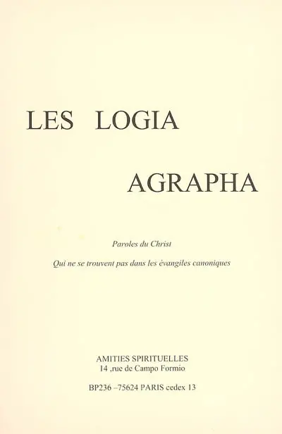 Les logia agrapha : paroles du Christ qui ne se trouvent pas dans les Evangiles canoniques