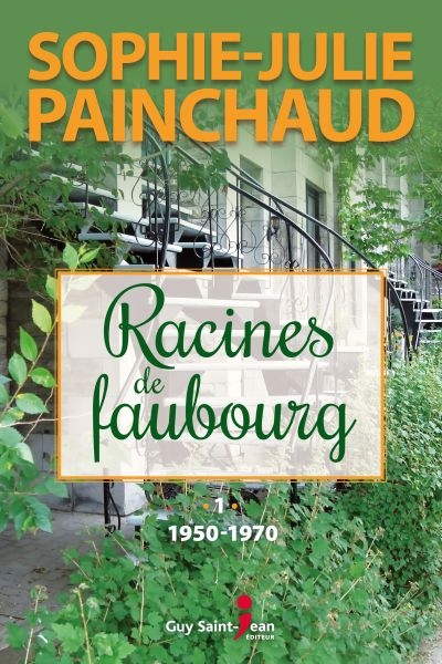 Racines de faubourg. Vol. 1. 1950-1970