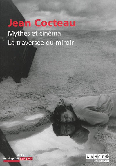 Jean Cocteau : mythes et cinéma, la traversée du miroir