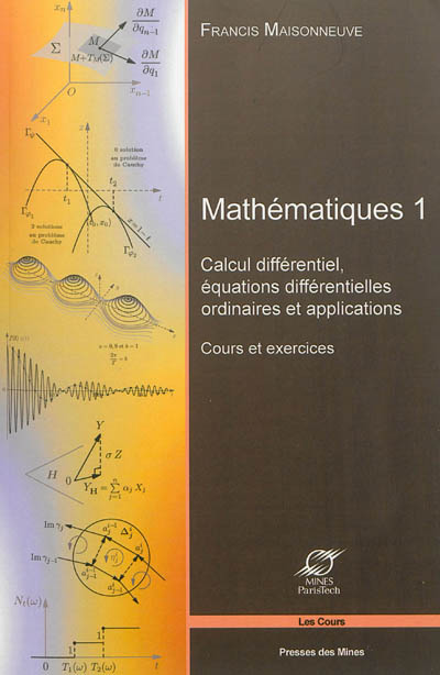Mathématiques. Vol. 1. Calcul différentiel, équations différentielles ordinaires et applications : cours et exercices