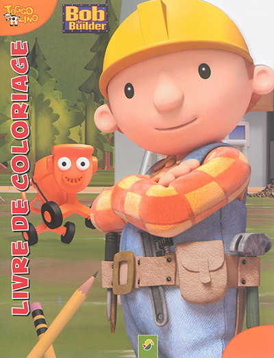 Bob the builder : livre de coloriage
