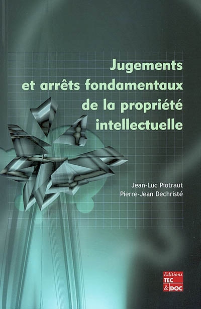 Jugements et arrêts fondamentaux de la propriété intellectuelle