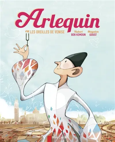 Arlequin ou Les oreilles de Venise