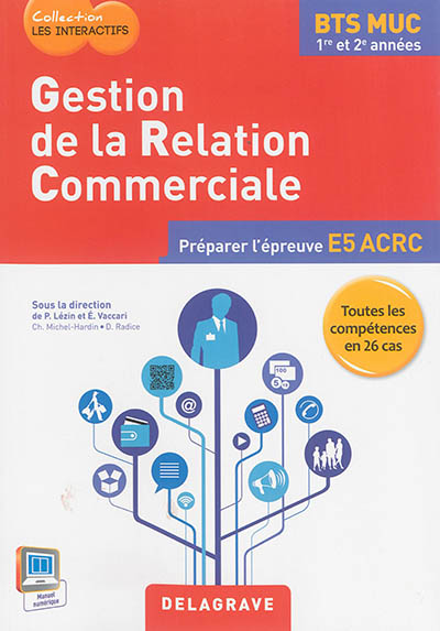 Gestion de la relation commerciale, BTS MUC 1re et 2e années : préparer l'épreuve E5 ACRC : toutes les compétences en 26 cas
